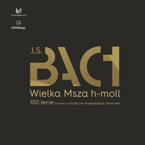 Magna Opera Sacra 2017 - J.S.Bach | Wielka Msza h-moll BWV 232