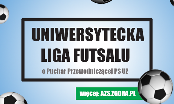 Ruszają zapisy do uczelnianej ligi futsalu na UZ