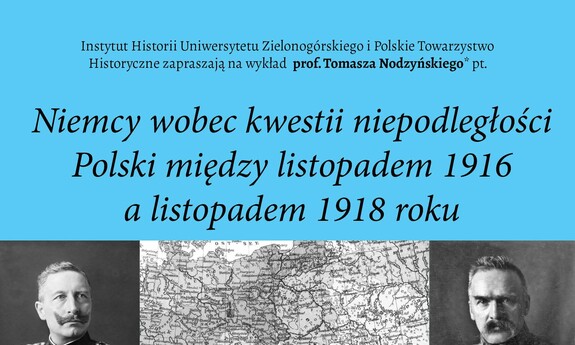 Niemcy wobec kwestii niepodległości Polski między listopadem 1916 a listopadem 1918 – wykład na UZ