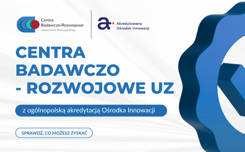 Centra Badawczo-Rozwojowe UZ w elitarnym gronie ogólnopolskich Akredytowanych Ośrodków Innowacji