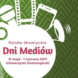 10. Polsko-Niemieckie Dni Mediów 2017 na Uniwersytecie Zielonogórskim