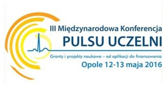 III Międzynarodowa Konferencja Pulsu Uczelni pt. "Granty i projekty naukowe – od aplikacji do finansowania".