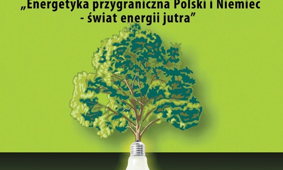 Energetyka przygraniczna Polski i Niemiec – świat energii jutra – polsko-niemiecka konferencja na UZ