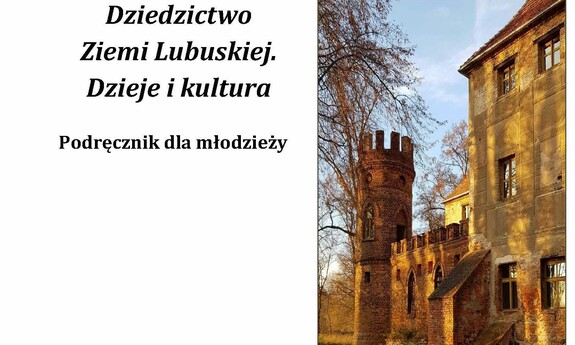 Trwają przygotowania do wydania podręcznika regionalnego Dziedzictwo Ziemi Lubuskiej. Dzieje i kultura.