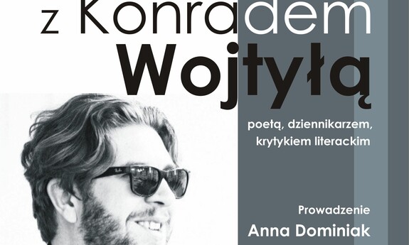 Spotkanie z Konradem Wojtyłą - poetą, dziennikarzem, krytykiem literackim, absolwentem UZ